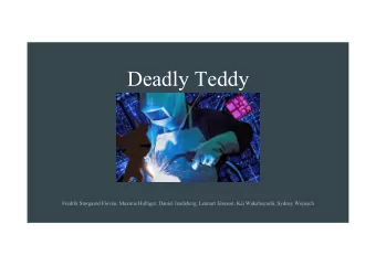 Deadly Teddy  Fredrik Storgaard Flovn, Maxime Hulliger, Daniel Jendeberg, Lennart Jnsson, Kei
