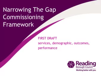 Commissioning  Framework  FIRST DRAFT  services, demographic, outcomes,  performance  THE CORPORATE