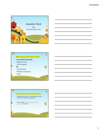 Assistive Tech  Dan  Dyer@uidaho.edu  What do you want to learn about? I was asked to provide: