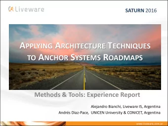 A PPLYING A RCHITECTURE T ECHNIQUES TO A NCHOR S YSTEMS R OADMAPS  Methods &amp; Tools: Experience