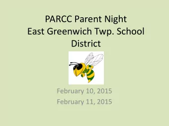 East Greenwich Twp. School  District  February 10, 2015  February 11, 2015  Why Change?  PARCC
