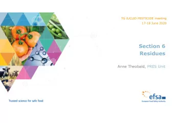 Section 6  Residues  Anne Theobald, PRES Unit  Outline  Introduction  Revised and new endpoint