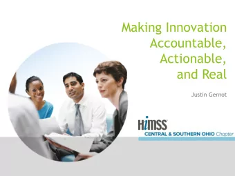 Making Innovation  Accountable,  Actionable,  and Real  Justin Gernot  Justin Gernot  Vice