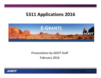 5311 Applications 2016 Presentation by ADOT Staff February 2016  1 5311 Application Changes 2016