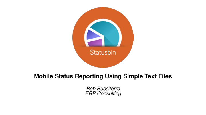 mobile status reporting using simple text files