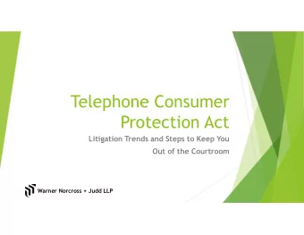 Telephone Consumer  Protection Act  Litigation Trends and Steps to Keep You  Out of the Courtroom