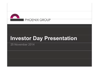 Investor Day Presentation  25 November 2014  Welcome  Clive Bannister  Clive Bannister  Phoenix