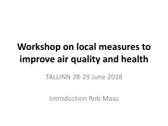 Workshop on local measures to  improve air quality and health  TALLINN 28-29 June 2018
