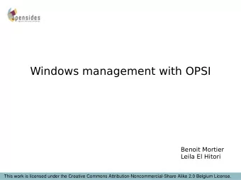 Windows management with OPSI  Benoit Mortier  Leila El Hitori  This work is licensed under the