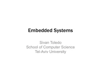 Embedded Systems  Sivan Toledo  Sivan Toledo  School of Computer Science  Tel Aviv University