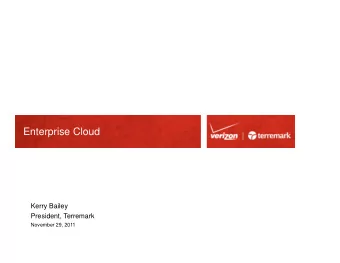Enterprise Cloud  Kerry Bailey  President, Terremark  November 29, 2011  Safe Harbor