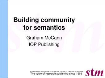 for semantics  Graham McCann  IOP Publishing  In summary  New initiative  Publishers to share