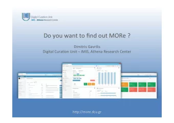 Do you want to find out MORe ?  Dimitris Gavrilis  Digital Cura:on Unit  IMIS, Athena Research