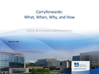 Carryforwards:  What, When, Why, and How  Grants &amp; Contracts Administration  March 27, 2019