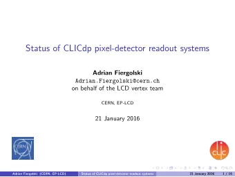 Status of CLICdp pixel-detector readout systems  Adrian Fiergolski  Adrian.Fiergolski@cern.ch  on