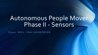 Autonomous People Mover  Phase II - Sensors  P15242 - MSD 1 - FINAL DESIGN REVIEW  1  The Team
