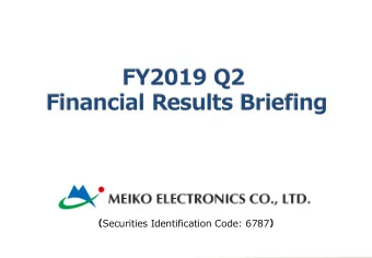 FY2019 Q2  Financial Results Briefing  Securities Identification Code: 6787     FY2019 2Q