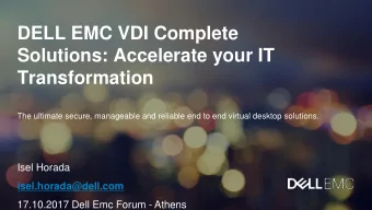 DELL EMC VDI Complete  Solutions: Accelerate your IT  Transformation  The ultimate secure,