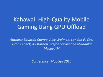 Kahawai:  High-Quality  Mobile    Gaming  Using  GPU  Offload    Authors: