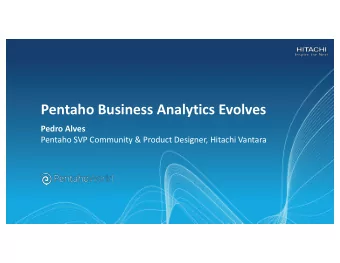 Pentaho Business Analytics Evolves  Pedro Alves  Pentaho SVP Community &amp; Product Designer,