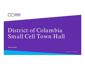 District of Columbia  Small Cell Town Hall  September 2018  PROPRIETARY &amp; CONFIDENTIAL  The