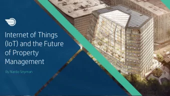 (IoT) and the Future  of Property  Management  By Nardo Snyman  What is IOT?   IoT is short for