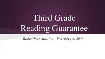 Third Grade  Reading Guarantee  Board Presentation - February 6, 2014  An Introduction to the TGRG