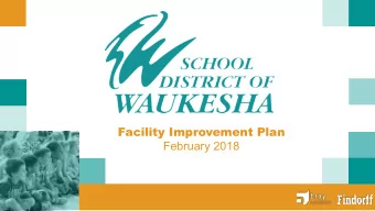 Facility Improvement Plan  February 2018  BACKGROUND  Eppstein Uhen Architects completed a