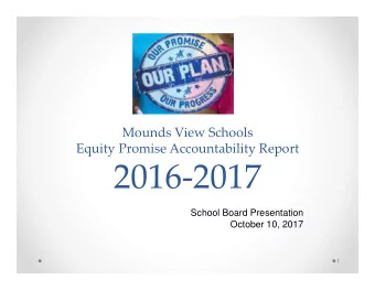 2016-2017  School Board Presentation  October 10, 2017    Our Equity Promise  Our promise: