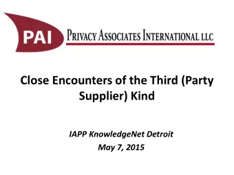 Close Encounters of the Third (Party  Supplier) Kind  IAPP KnowledgeNet Detroit  May 7, 2015