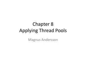Chapter 8  Applying Thread Pools  Magnus Andersson  Execution policies  Not all task are