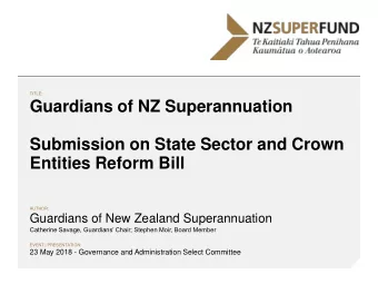 Guardians of NZ Superannuation  Submission on State Sector and Crown  Entities Reform Bill  AUTHOR: