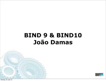 BIND 9 &amp; BIND10  Joo Damas  1  Monday, 25 June 12  What is BIND?  The DNS reference