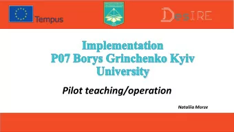 Pilot teaching/operation  Nataliia Morze  Our university is responsible to teach future