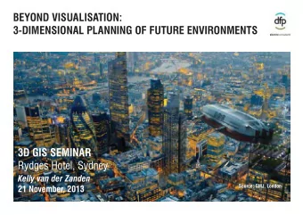 BEYOND VISUALISATION:  3-DIMENSIONAL PLANNING OF FUTURE ENVIRONMENTS  3D GIS SEMINAR  Rydges Hotel,