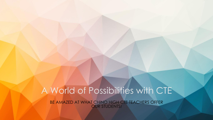 a world of possibilities with cte