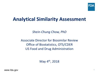 Analytical Similarity Assessment  Shein-Chung Chow, PhD  Associate Director for Biosimilar Review