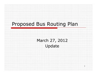 Proposed Bus Routing Plan  March 27, 2012  Update  1  Overview of Discussion:  Comprehensive