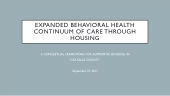 EXPANDED BEHAVIORAL HEALTH  CONTINUUM OF CARE THROUGH  HOUSING  A CONCEPTUAL FRAMEWORK FOR