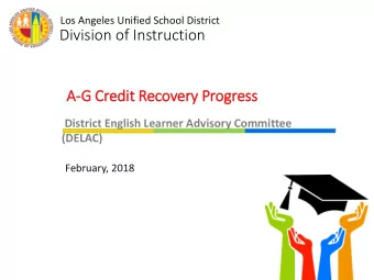 A-G Credit  it Recovery Progress  District English Learner Advisory Committee  (DELAC)  February,