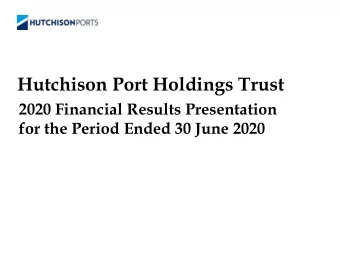 Hutchison Port Holdings Trust  2020 Financial Results Presentation  for the Period Ended 30 June