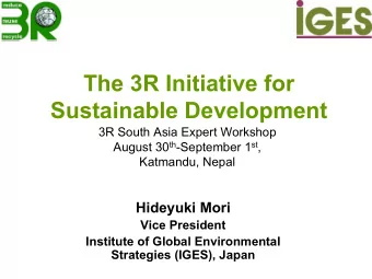 The 3R Initiative for  Sustainable Development  3R South Asia Expert Workshop August 30 th