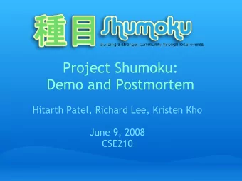 Project Shumoku:  Demo and Postmortem  Hitarth Patel, Richard Lee, Kristen Kho  June 9, 2008