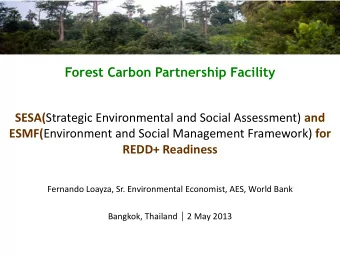 REDD+ Readiness  Fernando Loayza, Sr. Environmental Economist, AES, World Bank Bangkok, Thailand