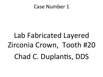 Lab  Fabricated  Layered    Zirconia  Crown,    Tooth  #20    Chad