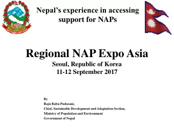Regional NAP Expo Asia  Seoul, Republic of Korea  11-12 September 2017  By  Raju Babu Pudasani,