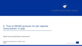 5. Trial of ESVAC protocol for per-species  consumption in pigs  ESVAC annual stakeholders meeting