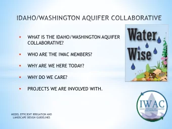 WHAT IS THE IDAHO/WASHINGTON AQUIFER    COLLABORATIVE?  WHO ARE THE IWAC MEMBERS?    WHY ARE