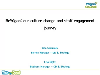 BeWigan: our culture change and staff engagement  journey  Lisa Gammack Service Manager  OD