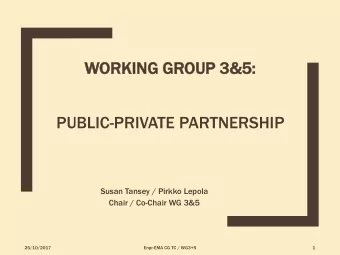 WORKING  ING G  GROUP 3&amp;  3&amp;5:  5:  PUBLIC-PRIVATE PARTNERSHIP  Susan Tansey / Pirkko